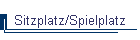 Sitzplatz/Spielplatz